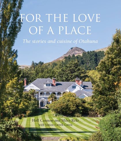 For the Love of a Place - a book about Otahuna Lodge
